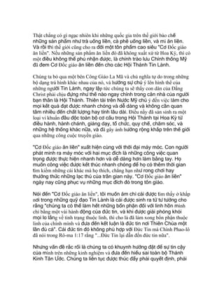 Thật chẳng có gì ngạc nhiên khi những quốc gia trên thế giới bào chế
những sản phẩm như trà uống liền, cà phê uống liền, và mì ăn liền.
Và rồi thì thế giới cũng cho ra đời một tôn phẩm cao siêu "Cơ Ðốc giáo
ăn liền". Nếu những sản phẩm ăn liền đó đã không xuất xứ từ Hoa Kỳ, thì có
một điều không thể phủ nhận được, là chính trào lưu Chính thống Mỹ
đã đem Cơ Ðốc giáo ăn liền đến cho các Hội Thánh Tin Lành.
Chúng ta bỏ qua một bên Công Giáo La Mã và chủ nghĩa tự do trong những
bộ dạng trá hình khác nhau của nó, và hướng sự chú ý lên hình thể của
những người Tin Lành, ngay lập tức chúng ta sẽ thấy con dân của Ðấng
Christ phải chịu đựng như thế nào ngay chính trong căn nhà của người
bạn thân là Hội Thánh. Thiên tài trên Nước Mỹ chú ý đến việc làm cho
mọi kết quả đạt được nhanh chóng và dễ dàng và không cần quan
tâm nhiều đến chất lượng hay tính lâu dài. Ðiều nầy đã sản sinh ra một
loại vi khuẩn đầu độc toàn bộ cơ cấu trong Hội Thánh tại Hoa Kỳ từ
điều hành, hành chánh, giảng dạy, tổ chức, quy chế, chăm sóc, và
những hệ thống khác nữa, và đã gây ảnh hưởng rộng khắp trên thế giới
qua những công cuộc truyền giáo.
"Cơ Ðốc giáo ăn liền" xuất hiện cùng với thời đại máy móc. Con người
phát minh ra máy móc với hai mục đích là những công việc quan
trọng được thực hiện nhanh hơn và dễ dàng hơn làm bằng tay. Họ
muốn công việc được kết thúc nhanh chóng để họ có thêm thời gian
tìm kiếm những cái khác mà họ thích, chẳng hạn như rong chơi hay
thưởng thức những lạc thú của trần gian này. "Cơ Ðốc giáo ăn liền"
ngày nay cũng phục vụ những mục đích đó trong tôn giáo.
Nói đến "Cơ Ðốc giáo ăn liền", tôi muốn ám chỉ cái được tìm thấy ở khắp
nơi trong những quỹ đạo Tin Lành là cái được sinh ra từ tư tưởng cho
rằng "chúng ta có thể làm hết những bổn phận đối với linh hồn mình
chỉ bằng một vài hành động của đức tin, và khi được giải phóng khỏi
mọi lo lắng về tình trạng thuộc linh, thì cho là đã làm xong bổn phận thuộc
linh của chính mình và đưa đến kết luận là đức tin nơi Thiên Chúa một
lần đủ cả". Cái đức tin đó không phù hợp với Ðức Tin mà Chính Phao-lô
đã nói trong Rô-ma 1:17 rằng "...Ðức Tin lại dẫn đến đức tin nữa".
Nhưng vấn đề rắc rối là chúng ta có khuynh hướng đặt để sự tin cậy
của mình trên những kinh nghiệm và đưa đến hiểu sai toàn bộ Thánh
Kinh Tân Ước. Chúng ta liên tục được thúc đẩy phải quyết định, phải
 