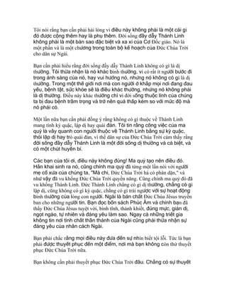 Tôi nói rằng bạn cần phải hài lòng vì điều này không phải là một cái gì
đó được cộng thêm hay là phụ thêm. Ðời sống đầy dẫy Thánh Linh
không phải là một bản sao đặc biệt và xa xỉ của Cơ Ðốc giáo. Nó là
một phần và là một chương trong toàn bộ kế hoạch của Ðức Chúa Trời
cho dân sự Ngài.
Bạn cần phải hiểu rằng đời sống đầy dẫy Thánh Linh không có gì là dị
thường. Tôi thừa nhận là nó khác bình thường, vì có rất ít người bước đi
trong ánh sáng của nó, hay vui hưởng nó, nhưng nó không có gì là dị
thường. Trong một thế giới nơi mà con người ở khắp mọi nơi đang đau
yếu, bệnh tật, sức khỏe sẽ là điều khác thường, nhưng nó không phải
là dị thường. Ðiều này khác thường chỉ vì đời sống thuộc linh của chúng
ta bị đau bệnh trầm trọng và trở nên quá thấp kém so với mức độ mà
nó phải có.
Một lần nữa bạn cần phải đồng ý rằng không có gì thuộc về Thánh Linh
mang tính kỳ quặc, lập dị hay quái đản. Tôi tin rằng công việc của ma
quỷ là vây quanh con người thuộc về Thánh Linh bằng sự kỳ quặc,
thói lập dị hay trò quái đản, vì thế dân sự của Ðức Chúa Trời cảm thấy rằng
đời sống đầy dẫy Thánh Linh là một đời sống dị thường và cá biệt, và
có một chút huyền bí.
Các bạn của tôi ơi, điều này không đúng! Ma quỷ tạo nên điều đó.
Hắn khai sinh ra nó, cũng chính ma quỷ đã từng một lần nói với người
mẹ cổ xưa của chúng ta, "Mà chi, Ðức Chúa Trời há có phán dặn," và
như vậy đã vu khống Ðức Chúa Trời quyền năng. Cũng chính ma quỷ đó đã
vu khống Thánh Linh. Ðức Thánh Linh chẳng có gì dị thường, chẳng có gì
lập dị, cũng không có gì kỳ quặc, chẳng có gì trái ngược với sự hoạt động
bình thường của lòng con người. Ngài là bản chất Ðức Chúa Jêsus truyền
ban cho những người tin. Bạn đọc bốn sách Phúc Âm và chính bạn đã
thấy Ðức Chúa Jêsus tuyệt vời, bình tĩnh, thánh khiết, đúng mực, giản dị,
ngọt ngào, tự nhiên và đáng yêu làm sao. Ngay cả những triết gia
không tin nơi tính chất thần thánh của Ngài cũng phải thừa nhận sự
đáng yêu của nhân cách Ngài.
Bạn phải chắc rằng mọi điều này đưa đến sự nhìn biết tội lỗi. Tức là bạn
phải được thuyết phục đến một điểm, nơi mà bạn không còn thử thuyết
phục Ðức Chúa Trời nữa.
Bạn không cần phải thuyết phục Ðức Chúa Trời đâu. Chẳng có sự thuyết
 