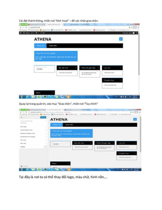 Cài đặt thànhthông,nhấn nút“Kích hoạt” – để xác nhậngiao diện.
Quay lại trang quảntrị,vào mục “Giao diện”,nhấnnút“Tùy chỉnh”
Tại đây là nơi ta có thể thay đổi logo, màu chữ, hình nền,…
 