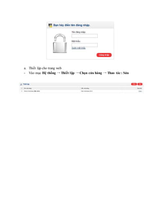 a. Thiết lập cho trang web
- Vào mục Hệ thống → Thiết lập → Chọn cửa hàng → Thao tác : Sửa
 