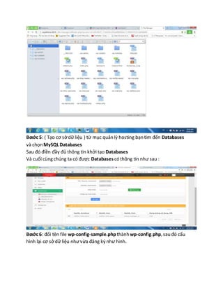 Bƣớc 5: ( Tạo cơ sở dữ liệu ) từ mục quản lý hosting bạn tìm đến Databases
và chọn MySQL Databases
Sau đó điền đầy đủ thông tin khởi tạo Databases
Và cuối cùng chúng ta có được Databases có thông tin như sau :
Bƣớc 6: đổi tên file wp-config-sample.php thành wp-config.php, sau đó cấu
hình lại cơ sở dữ liệu như vừa đăng ký như hình.
 