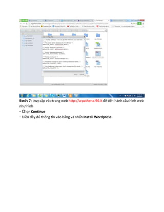 Bƣớc 7: truy cập vào trang web http://wpathena.96.lt để tiến hành cầu hình web
như hình
- Chọn Continue
- Điền đầy đủ thông tìn vào bảng và nhấn Install Wordpress
 
