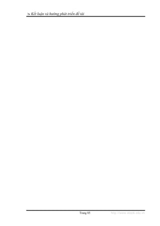 Kết luận và hướng phát triển đề tài




                               Trang 85   http://www.ebook.edu.vn
 