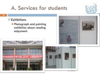 A. Services for students Exhibitions Photograph and painting exhibition about reading enjoyment. 07/30/09 