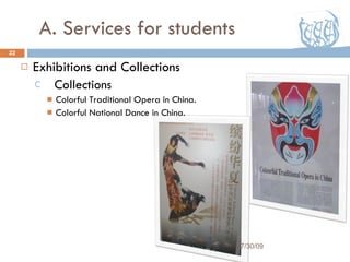 A. Services for students Exhibitions and Collections Collections Colorful Traditional Opera in China. Colorful National Dance in China. 07/30/09 