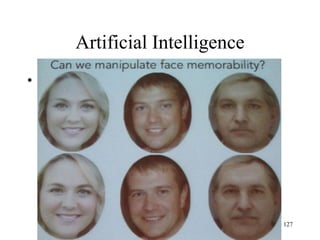 Artificial Intelligence 
•Memorable pictures 
Following slides are from MIT’s AI Lab 
127  