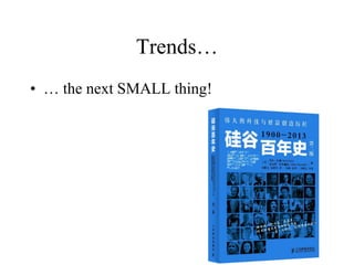 Trends… 
•… the next SMALL thing! 
75  