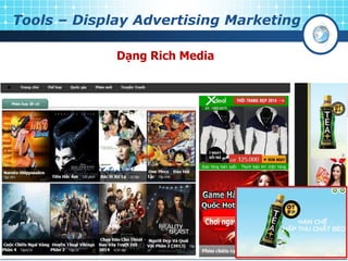 Tools – Display Advertising Marketing
Dạng Rich Media
 