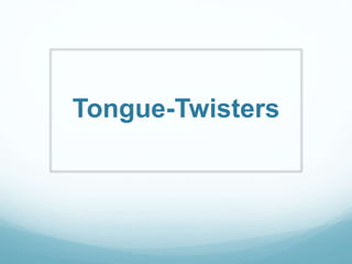 Tongue-Twisters 
 