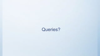 Queries?
 
