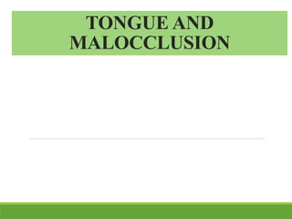 TONGUE AND
MALOCCLUSION
 