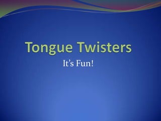 TongueTwisters It’sFun! 