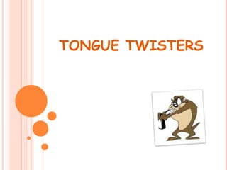 TONGUE TWISTERS 