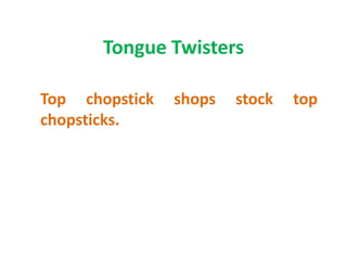 Tongue Twisters

Top chopstick   shops   stock   top
chopsticks.
 