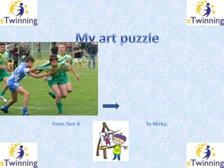 From Toni A   To Mirka.
 