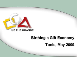 Birthing a Gift Economy Tonic, May 2009 
