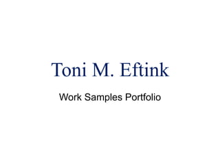 Toni M. Eftink Work Samples Portfolio 