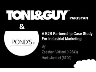 &
By
Zeeshan Valliani (12543)
Haris Jameel (6720)
A B2B Partnership Case Study
For Industrial Marketing
 