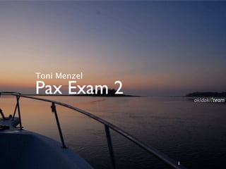 Toni Menzel
Pax Exam 2


              1
 