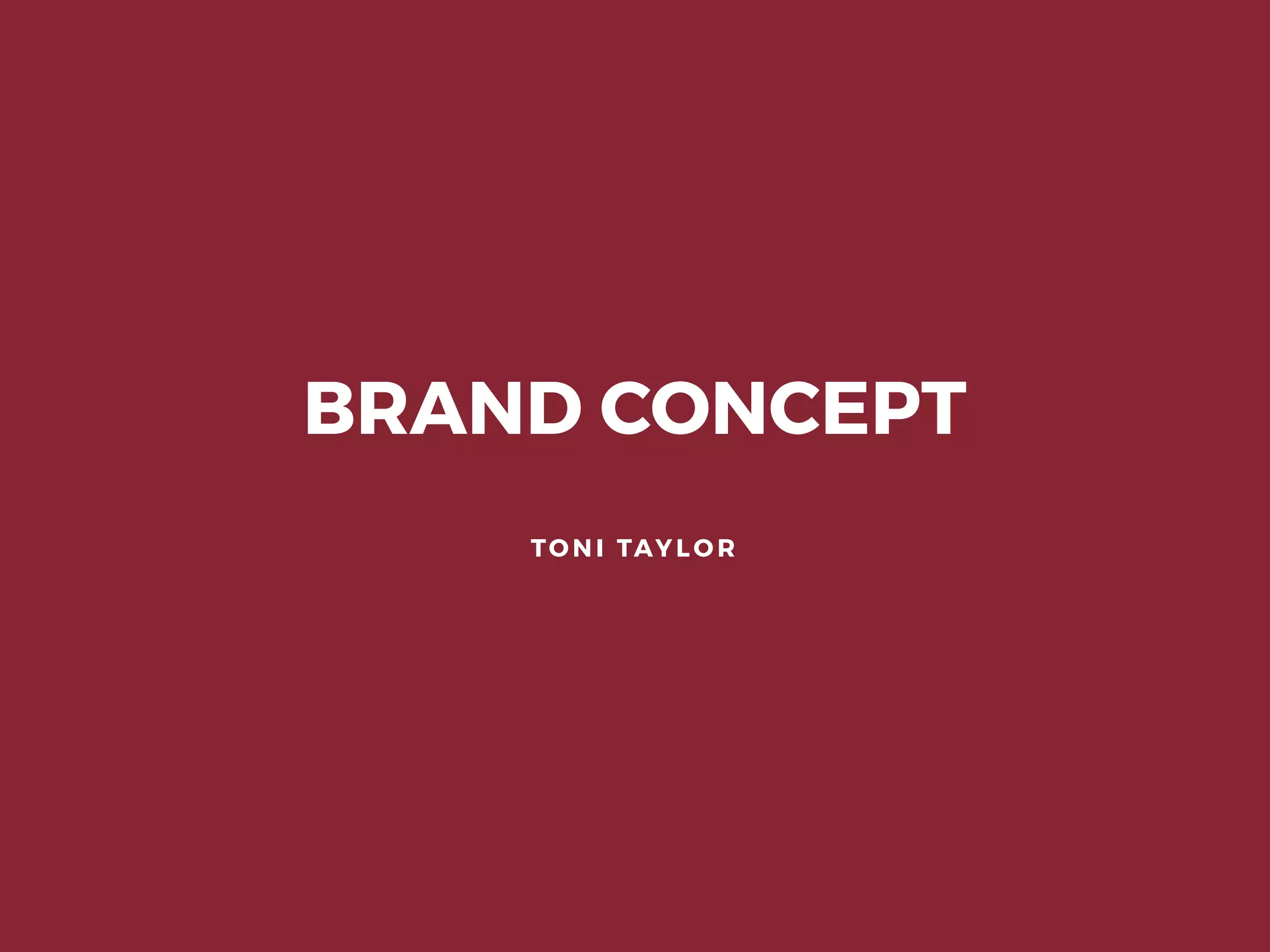 BRAND CONCEPT
TONI TAYLOR