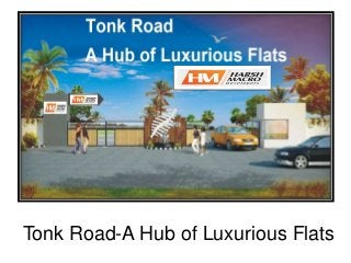 Tonk Road-A Hub of Luxurious Flats
 
