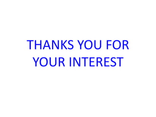 THANKS YOU FOR
YOUR INTEREST
 