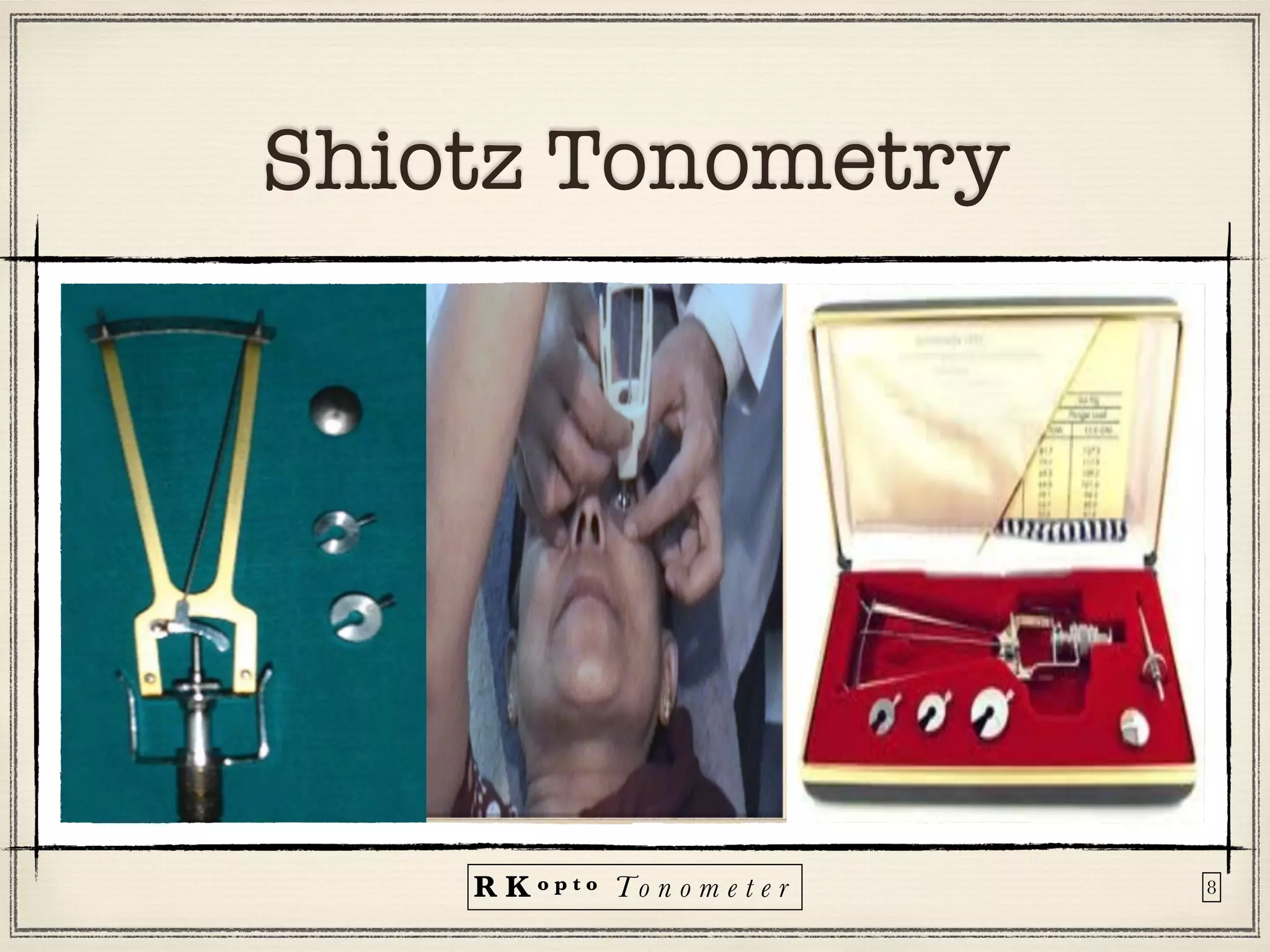 R K o p t o To n o m e t e r
Shiotz Tonometry
8
 