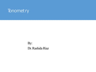 T
onometry
By:
Dr. Rashida Riaz
 