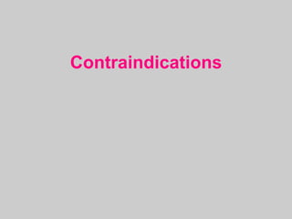 Contraindications
 
