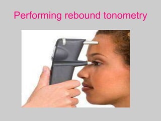 Performing rebound tonometry
 