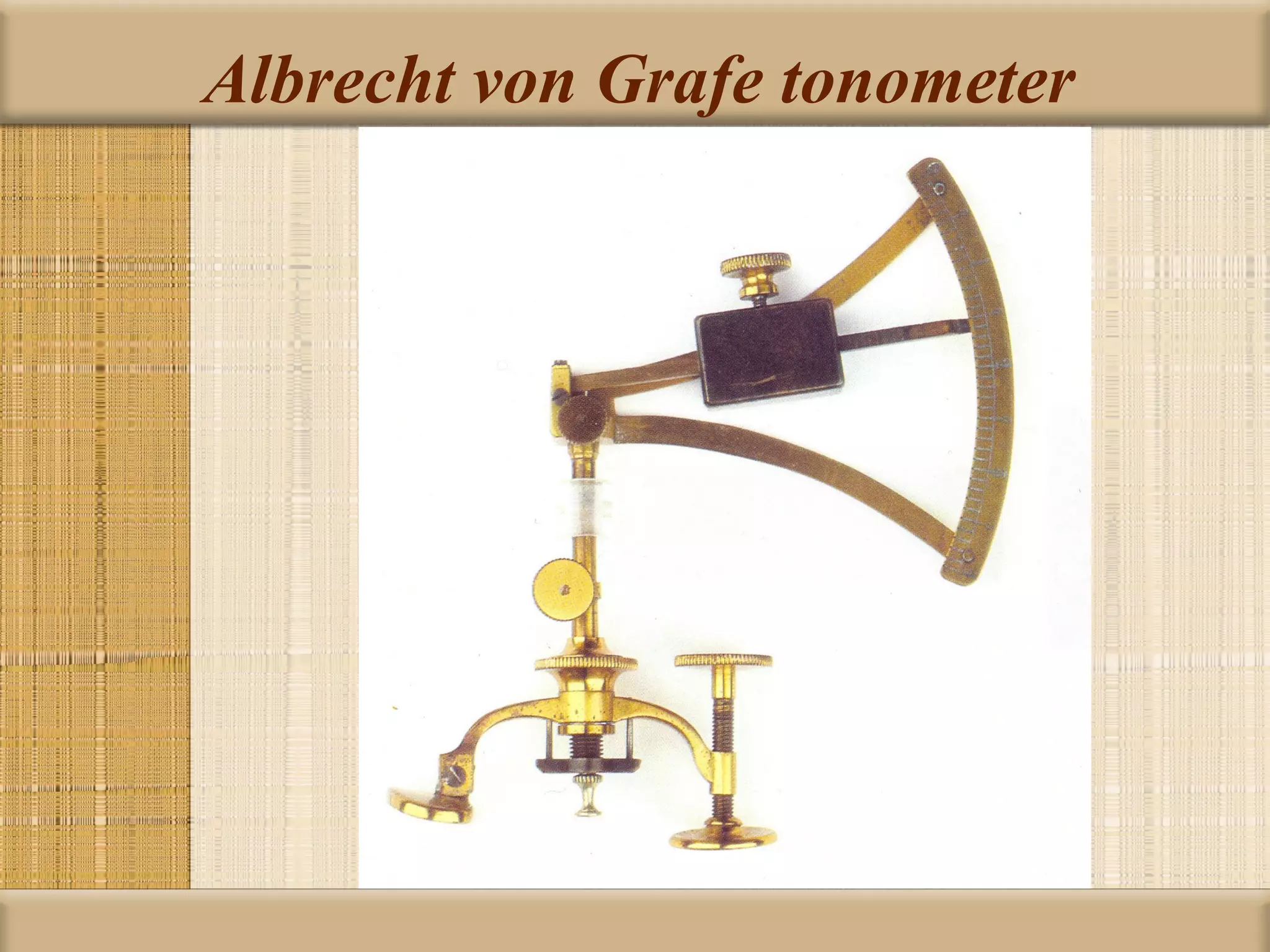 Albrecht von Grafe tonometer
 
