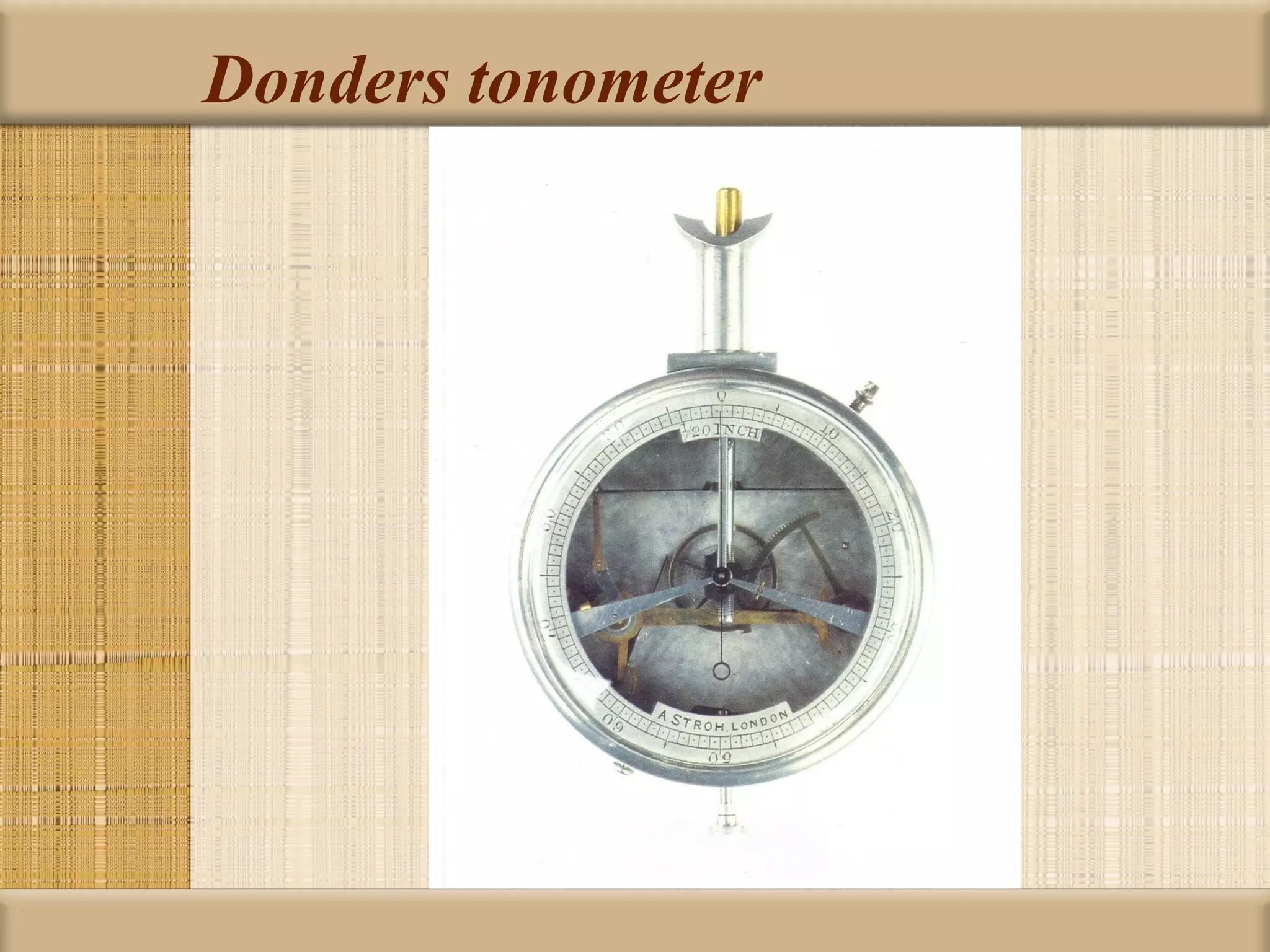 Donders tonometer
 
