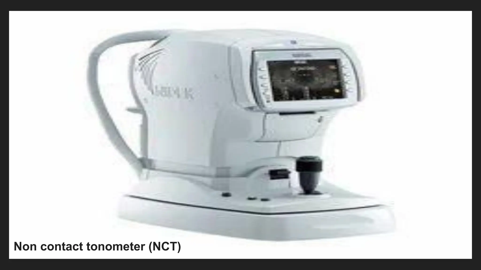 Non contact tonometer (NCT)
 