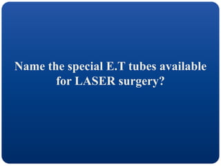 Name the special E.T tubes available
for LASER surgery?
 