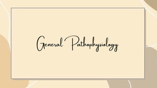 General Pathophysiology
 