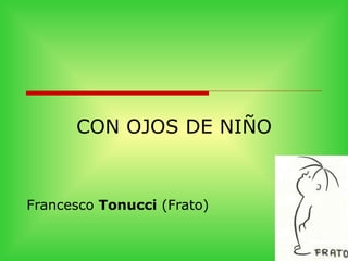 CON OJOS DE NIÑO Francesco  Tonucci  (Frato)  