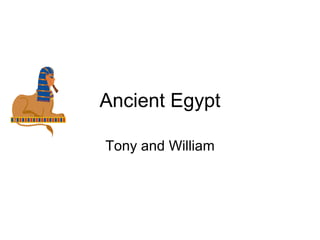 Ancient Egypt Tony and William 
