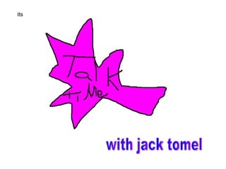 its with jack tomel 