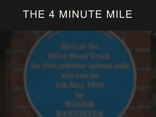 THE 4 MINUTE MILE

 