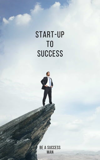 START-UP
TO
SUCCESS
BE A SUCCESS
MAN
 