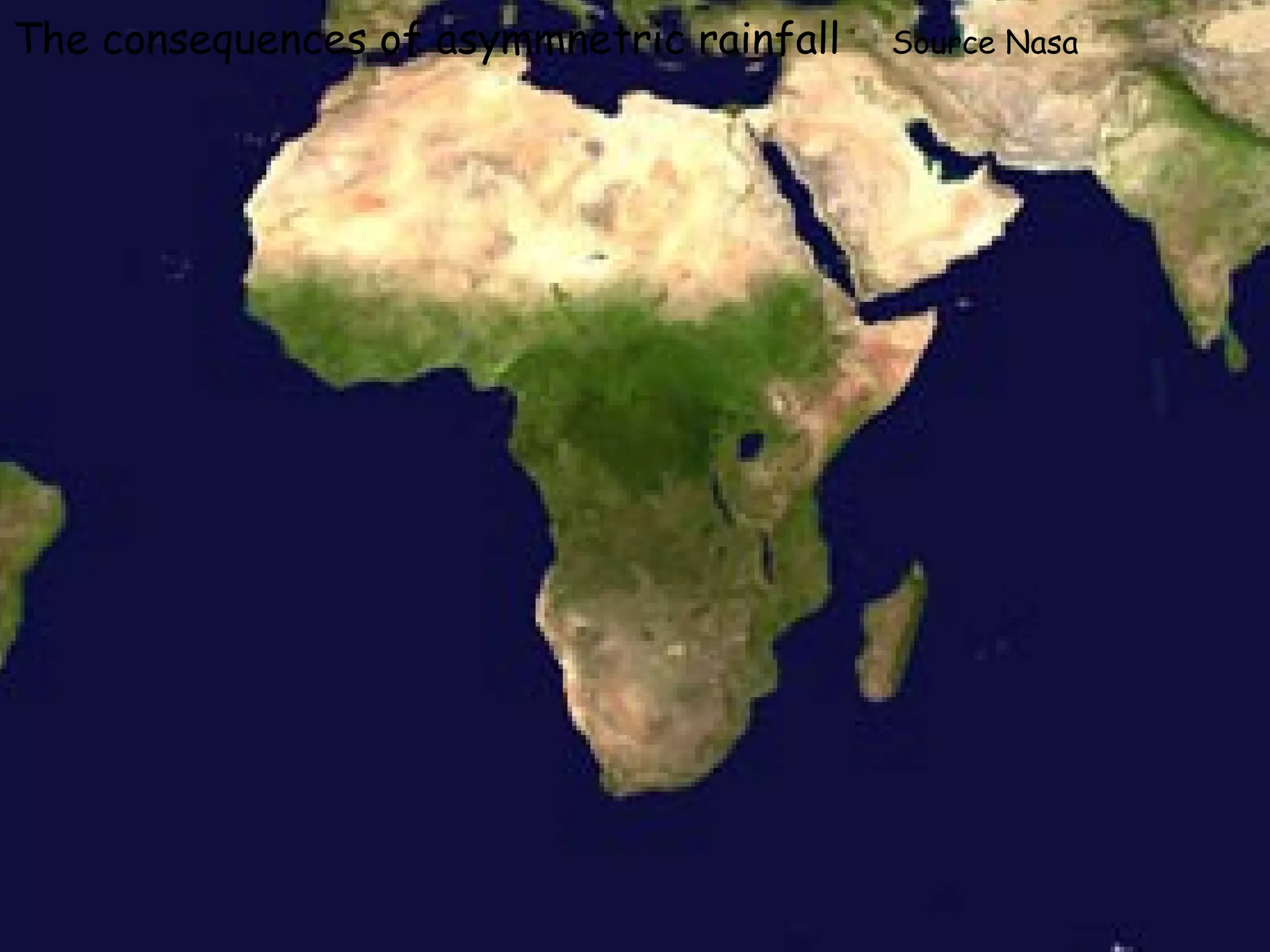 LWRG 2007 The consequences of asymmnetric rainfall  Source Nasa 