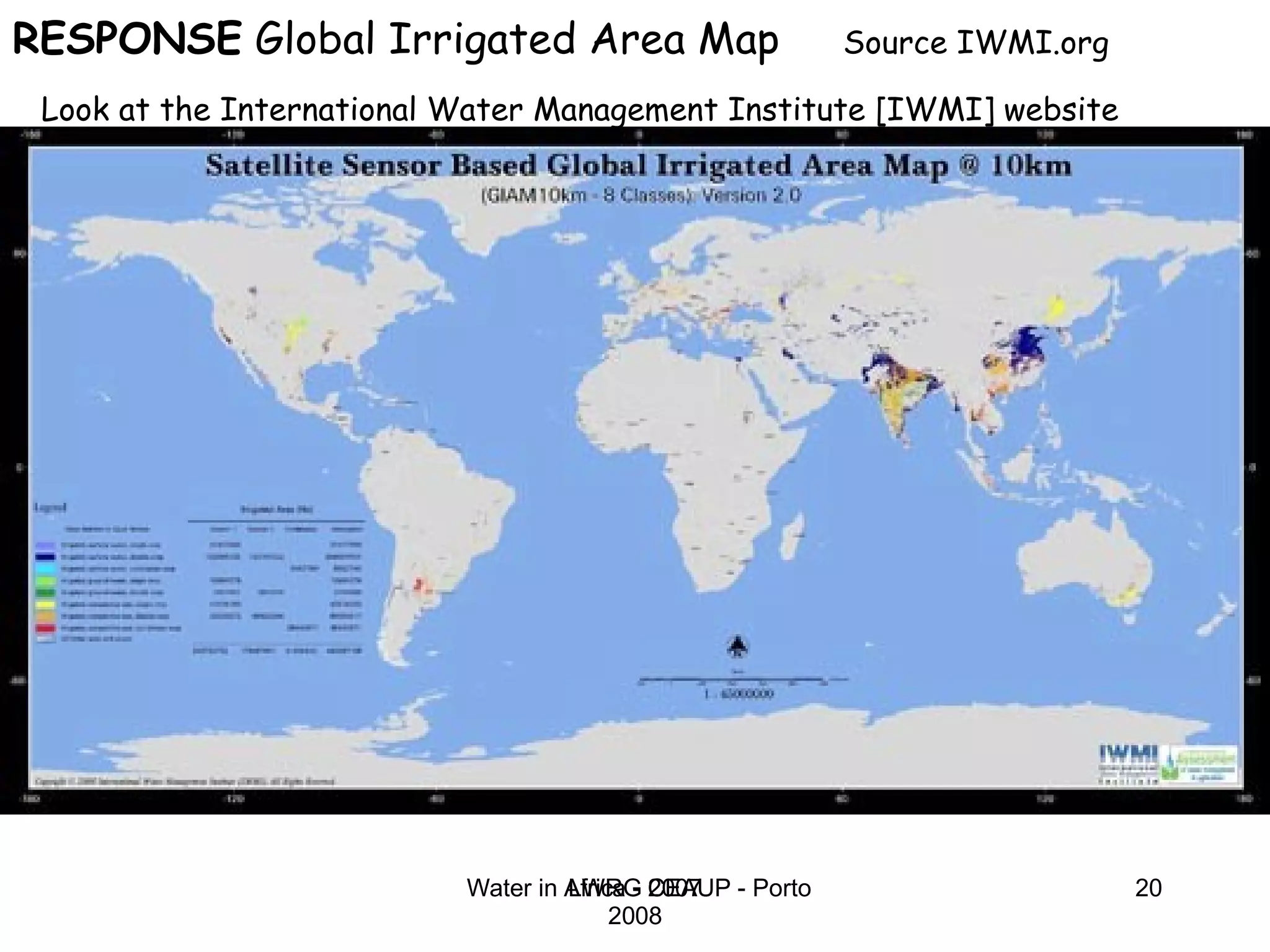 LWRG 2007 RESPONSE  Global Irrigated Area Map  Source IWMI.org Look at the International Water Management Institute [IWMI] website 