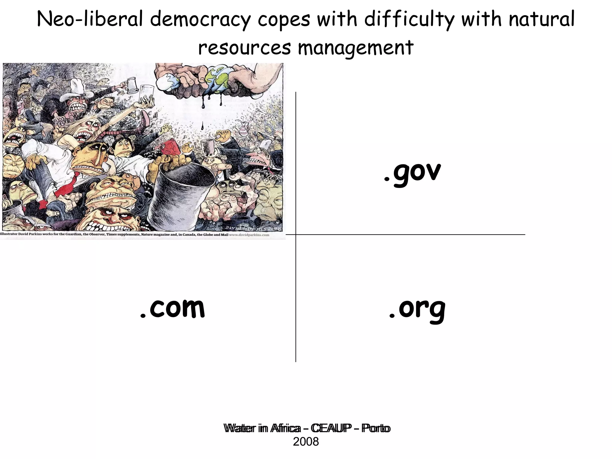 Water in Africa - CEAUP - Porto 2008 .??? Fatalists .gov .org .com Neo-liberal democracy copes with difficulty with natural resources management 