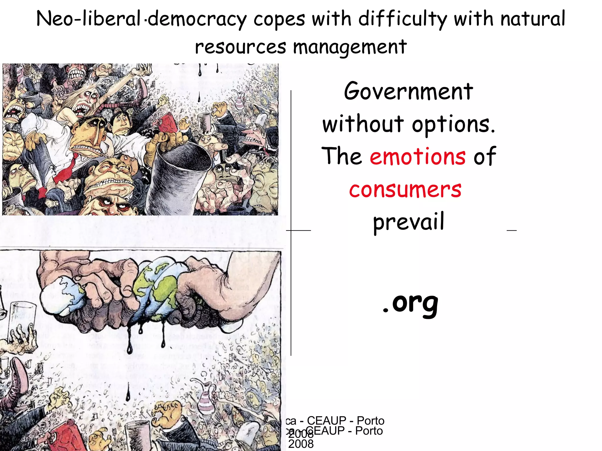 Water in Africa - CEAUP - Porto 2008 .??? Fatalists .gov Hierarchists .org .com Entrepreneurs . Government without options. The  emotions  of  consumers   prevail Neo-liberal democracy copes with difficulty with natural resources management 