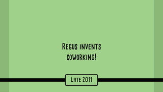The first
Coworking Europe Conference
11/19/10
 