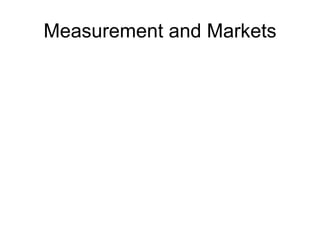 Measurement and Markets 