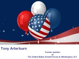 Tony Arterburn
Former member
of
The United States Armed Forces to Washington, D.C

 