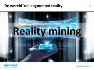 De wereld ‘na’ augmented reality Reality mining 