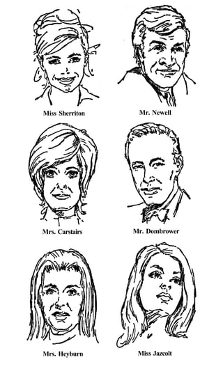 Miss Sherriton Mr. Newell
Mrs. Carstairs Mr. Dombrower
Mrs. Heyburn Miss Jazcolt
 