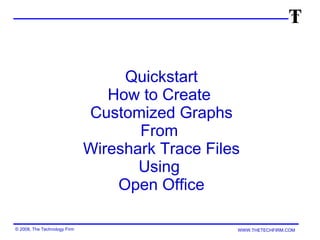Quickstart How to Create  Customized Graphs From  Wireshark Trace Files Using  Open Office 